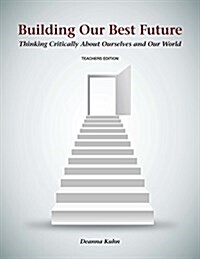 Building Our Best Future: Thinking Critically about Ourselves and Our World (Hardcover)