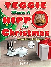 Teggie Wants a Hippo for Christmas (Hardcover)