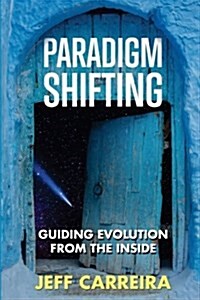 Paradigm Shifting: Guiding Evolution from the Inside (Paperback)