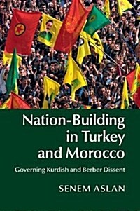 Nation-Building in Turkey and Morocco : Governing Kurdish and Berber Dissent (Paperback)