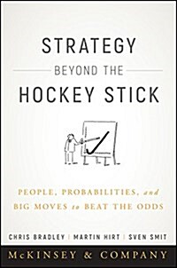 Strategy Beyond the Hockey Stick: People, Probabilities, and Big Moves to Beat the Odds (Hardcover)