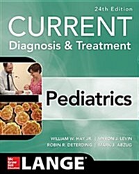 Current Diagnosis and Treatment Pediatrics, Twenty-Fourth Edition (Paperback, 24)