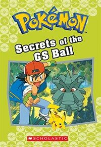 Secrets of the GS Ball (Pok?on Classic Chapter Book #16): Volume 16 (Paperback)