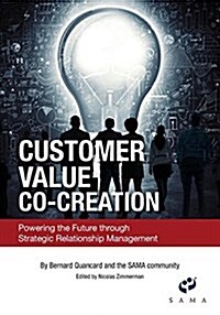 Customer Value Co-Creation: Powering the Future Through Strategic Relationship Management (Paperback)