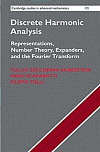 Discrete Harmonic Analysis : Representations, Number Theory, Expanders, and the Fourier Transform (Hardcover)