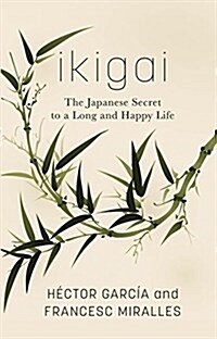 Ikigai: The Japanese Secret to a Long and Happy Life (Library Binding)