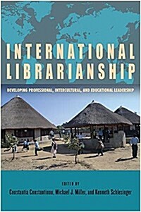 International Librarianship: Developing Professional, Intercultural, and Educational Leadership (Paperback)