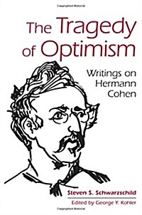The Tragedy of Optimism: Writings on Hermann Cohen (Hardcover)