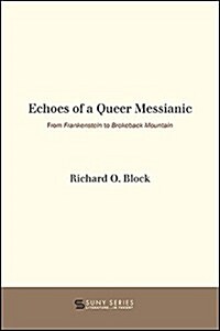 Echoes of a Queer Messianic: From Frankenstein to Brokeback Mountain (Hardcover)