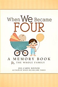 When We Became Four: A Memory Book for the Whole Family (Hardcover)
