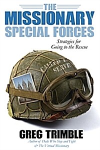 The Missionary Special Forces: Strategies for Going to the Rescue (Paperback)