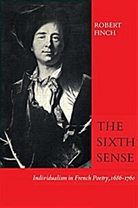 The Sixth Sense: Individualism in French Poetry, 1686-1760 (Paperback)