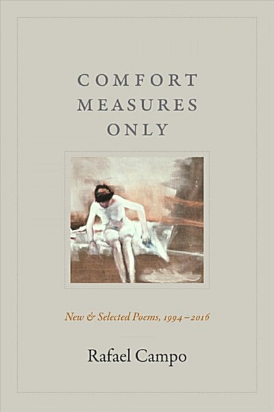 Comfort Measures Only: New and Selected Poems, 1994-2016 (Paperback)