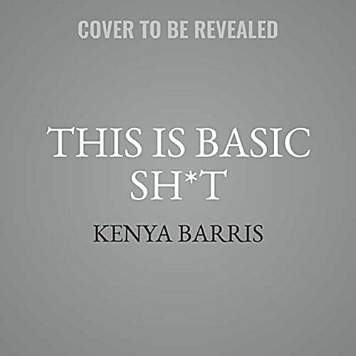This Is Basic Sh*t Lib/E: Uncensored Thoughts from a Black Dude about Stuff We Know and Are Shocked You Dont (Audio CD)