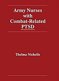 Army Nurses with Combat-Related Post-Traumatic Stress Disorder (Hardcover)