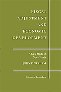 Fiscal Adjustment and Economic Development: A Case Study of Nova Scotia (Paperback)