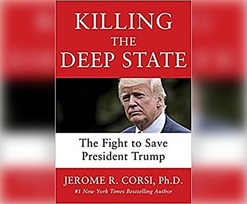 Killing the Deep State: The Fight to Save President Trump (MP3 CD)