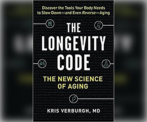 The Longevity Code: Secrets to Living Well for Longer from the Front Lines of Science (Audio CD)
