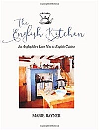 The English Kitchen: An Anglophiles Love Note to English Cuisine (Hardcover)