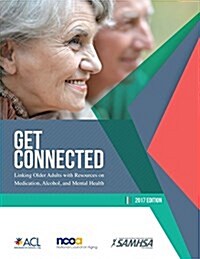 Get Connected - Linking Older Adults with Resources on Medication, Alcohol, and Mental Health (Paperback)