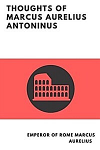 Thoughts of Marcus Aurelius Antoninus (Paperback)