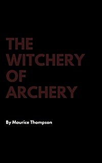 The Witchery of Archery (Hardcover)