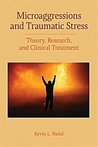 Microaggressions and Traumatic Stress: Theory, Research, and Clinical Treatment (Paperback)