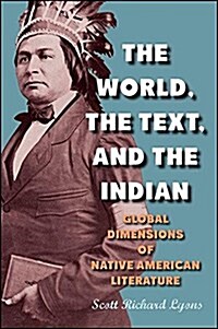 The World, the Text, and the Indian: Global Dimensions of Native American Literature (Paperback)