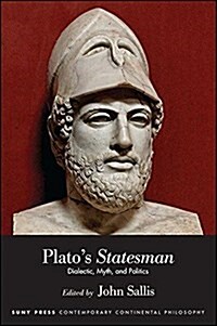 Platos Statesman: Dialectic, Myth, and Politics (Paperback)