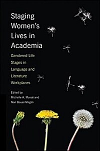 Staging Womens Lives in Academia: Gendered Life Stages in Language and Literature Workplaces (Paperback)