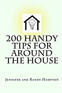 200 Handy Tips for Around the House (Paperback)