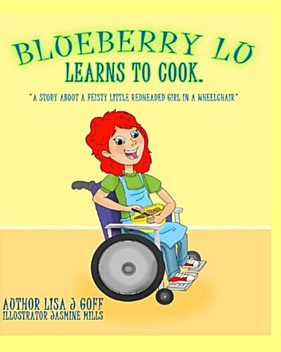 Blueberry Lu Learns to Cook: A Story about a Feisty Little Redheaded Girl in a Wheelchair (Paperback)