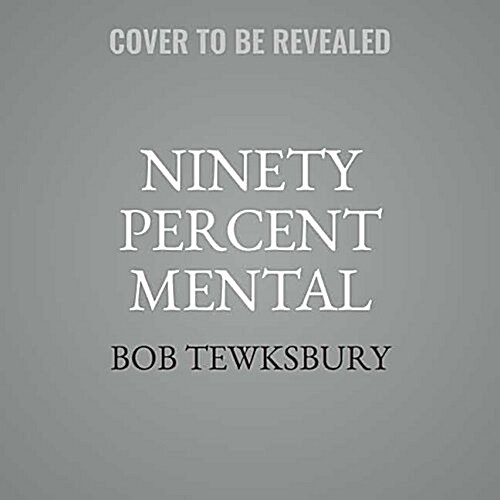 Ninety Percent Mental Lib/E: An All-Star Player Turned Mental Skills Coach Reveals the Hidden Game of Baseball (Audio CD)