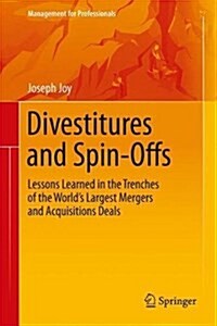 Divestitures and Spin-Offs: Lessons Learned in the Trenches of the Worlds Largest M&A Deals (Hardcover, 2018)