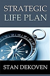 Strategic Life Plan: Becoming All God Intended You to Be and Helping Others Do the Same as a Christian Life Coach (Paperback)