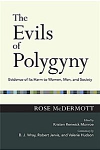 Evils of Polygyny: Evidence of Its Harm to Women, Men, and Society (Paperback)