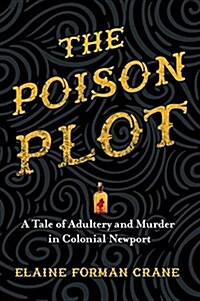 The Poison Plot: A Tale of Adultery and Murder in Colonial Newport (Hardcover)