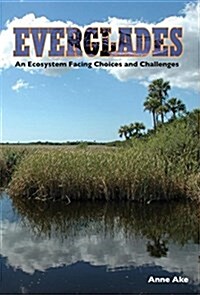 Everglades: An Ecosystem Facing Choices and Challenges (Paperback)