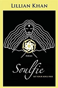 Soulfie: Set Your Soul Free - Poems (Paperback)