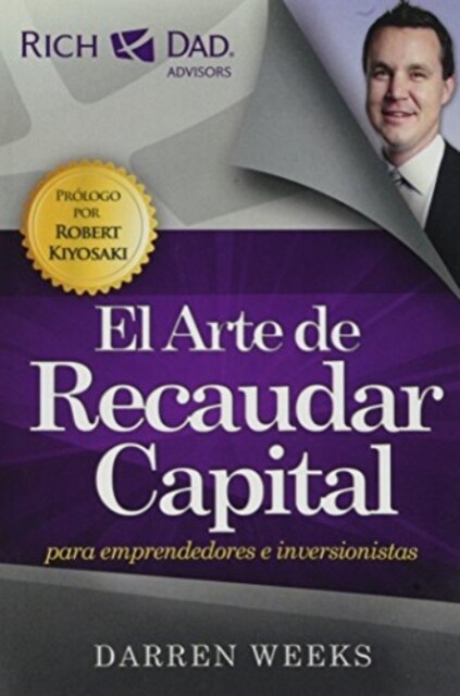 El Arte de Recaudar Capital: Para Emprendedores E Inversionistas (Paperback)