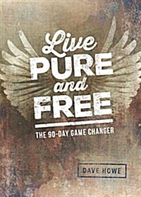 Live Pure and Free: The 90-Day Game Changer (Paperback)