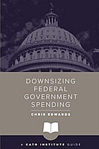 Downsizing Federal Government Spending (Paperback)