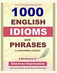 1000 English Idioms and Phrases: American Idioms Dictionary with Conversation, Explanation and Examples (Paperback)