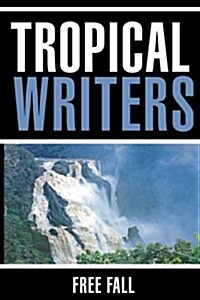 Free Fall: Tropical Writers Inc Anthology 7 (Paperback)