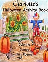 Charlottes Halloween Activity Book: (Personalized Books for Children), Halloween Coloring Books for Children, Games: Mazes, Crossword Puzzle, Connect (Paperback)