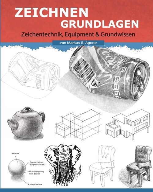 Zeichnen Grundlagen: Das Grundwissen Der Zeichentechnik (Paperback)