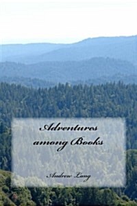 Adventures Among Books (Paperback)