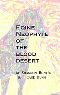 Equine Neophyte of the Blood Desert (Paperback)