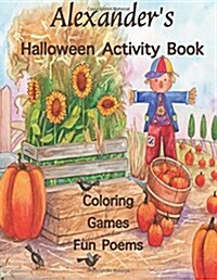 Alexanders Halloween Activity Book: (Personalized Book for Children), Halloween Coloring Book, Games: Mazes, Crossword Puzzle, Connect the Dots, Hall (Paperback)