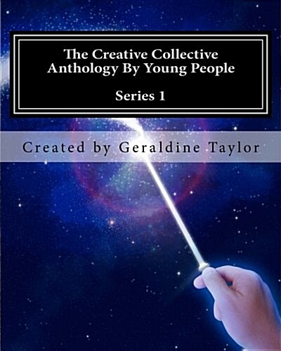 The Creative Collective Anthology by Young People: Series 1 (Paperback)